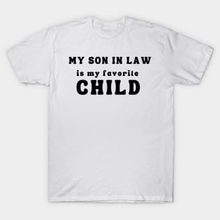 My Son In Law Is My Favorite Child T-Shirt